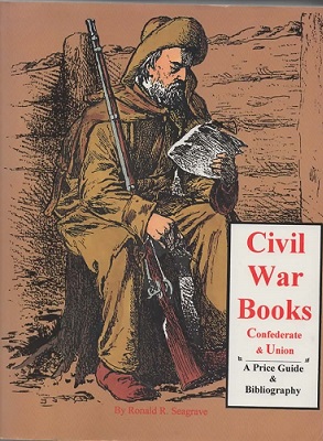 Image for Civil War Books: Confederate & Union Including Historical Archeological to Slavery : a Bibliography & Price Guide