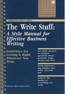 Image for The Write Stuff A Style Manual for Effective Business Writing: Guidelines for Getting it Right Whenever You Write