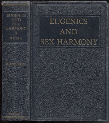 Image for Eugenics and Sex Harmony The Sexes, Their Relations and Problems, Including Recent Fascinating Medical Discoveries, Prevention of Disease, and Special Advice for Common Disorders