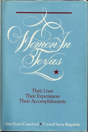Image for Women In Texas: Their Lives, Their Experiences, Their Accomplishments