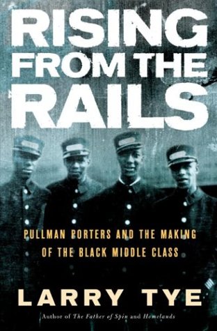Image for Rising From The Rails Pullman Porters and the Making of the Black Middle Class